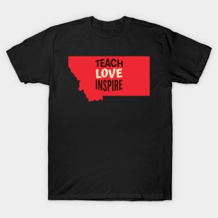 Montana Teacher Teach Love Inspire T-Shirt